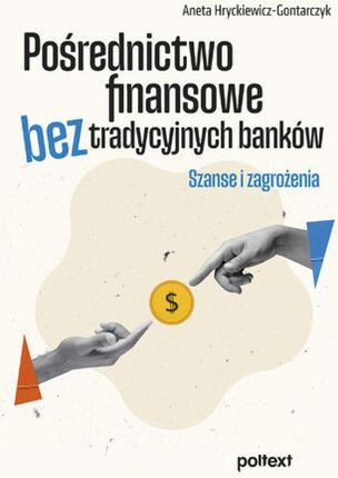 Pośrednictwo finansowe bez tradycyjnych banków mobi,epub Aneta Hryckiewicz-Gontarczyk - ebook - najszybsza wysyłka!