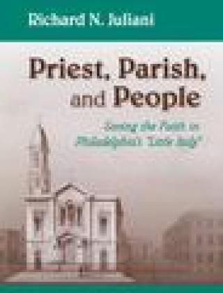 Priest, Parish, and People: Saving the Faith in Philadelphia's Little Italy