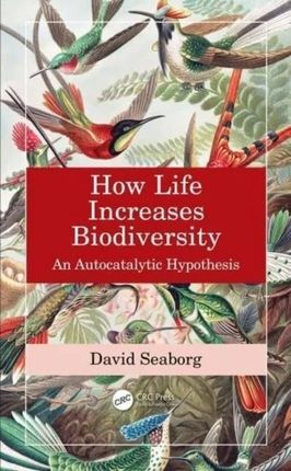 How Life Increases Biodiversity Loveland, Walter D.; Morrissey, David J.; Seaborg, Glenn T.