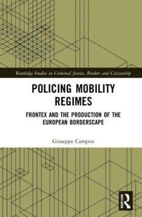 Policing Mobility Regimes Campesi, Giuseppe