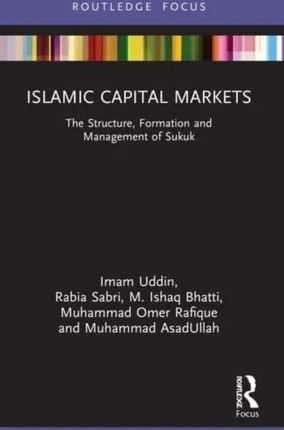 Islamic Capital Markets Uddin, Imam; Sabri, Rabia; Bhatti, M. Ishaq (La Trobe University, Australia); Rafique, Muhammad Omer; AsadUllah, Muhamma