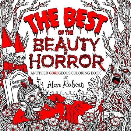 The Best of the Beauty of Horror: Another Goregeous Coloring Book