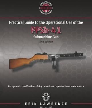Practical Guide to the Operational Use of the PPSh-41 Submachine Gun