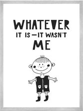 Zdjęcie Plakat Dziecięce Whatever It Is - It Wasn'T Me 50X70 Cm + Ramka Srebrna - Tułowice