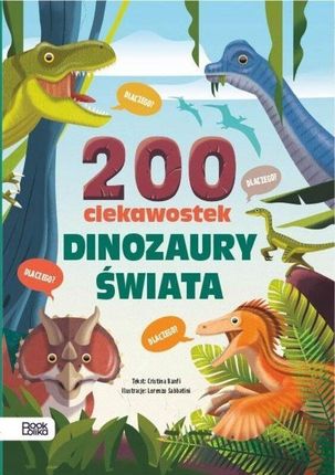 200 ciekawostek. Dinozaury świata Bookolika
