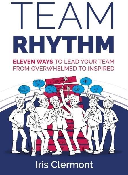 Team Rhythm: Eleven ways to lead your team from overwhelmed to inspired ...