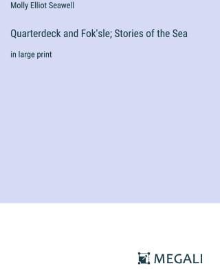 Quarterdeck and Fok'sle; Stories of the Sea