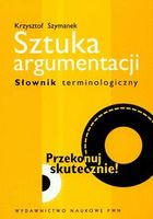 Zdjęcie Sztuka argumentacji. Słownik terminologiczny - Rybnik