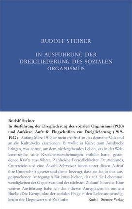 In Ausführung der Dreigliederung des sozialen Organismus (1920) und Aufsätze, Aufrufe, Flugschriften zur Dreigliederung (1919-1922