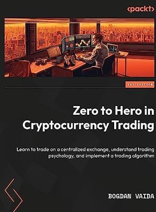 Zero to Hero in Cryptocurrency Trading