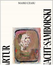 Zdjęcie Artur Nacht-Samborski. Maski czasu - Wołów