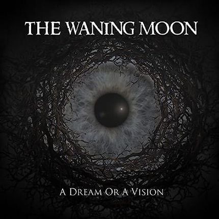 Waning Moon & the -  A Dream Or A Vision (CD)