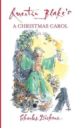 Quentin Blake's A Christmas Carol Charles Dickens