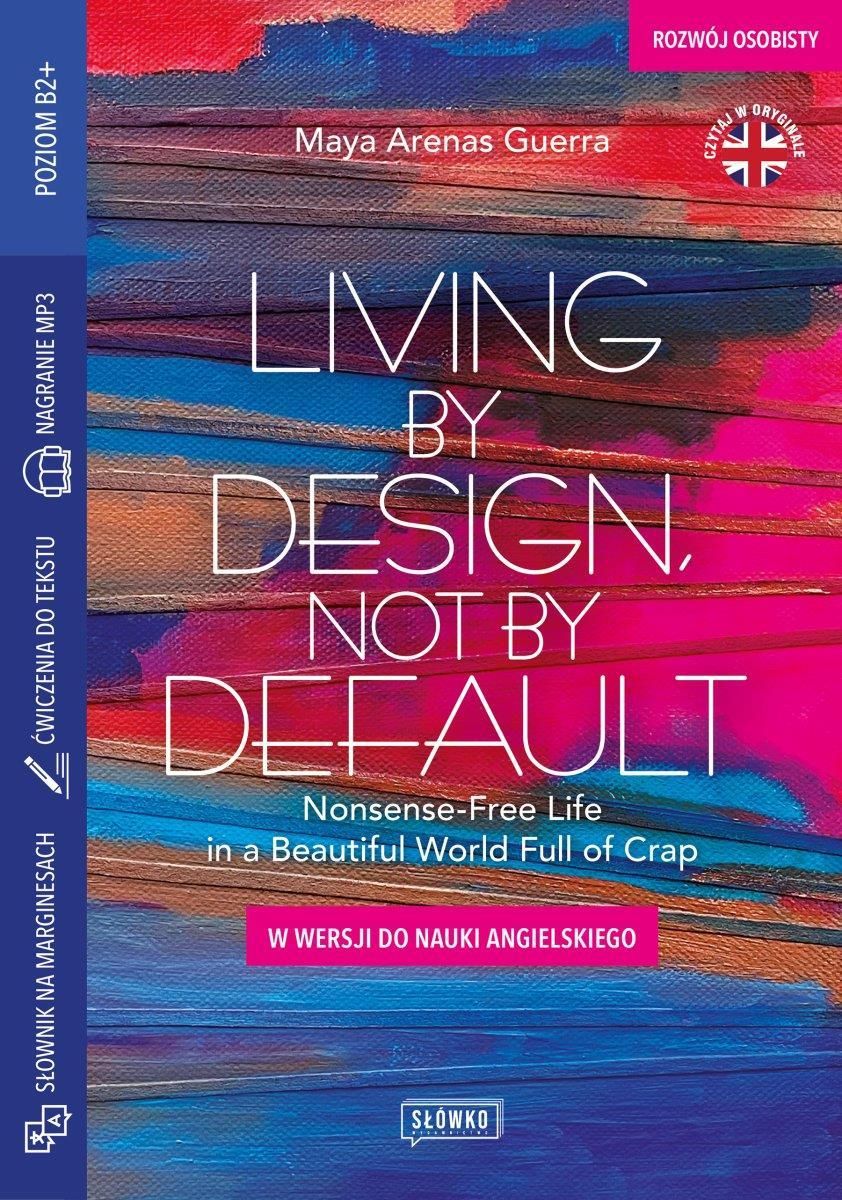 Living by Design, Not by Default NonsenseFree Life in a Beautiful