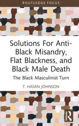 Solutions For Anti-Black Misandry, Flat Blackness, and Black Male Death ...