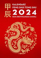 Zdjęcie Wydawnictwo Kobiece Kalendarz Feng Shui Tong Shu 2024. Rok Drewnianego Smoka - Kańczuga