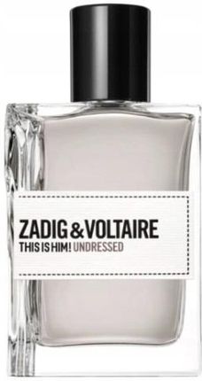 Zadig & Voltaire This Is Him! Undressed Woda Toaletowa 100 ml TESTER