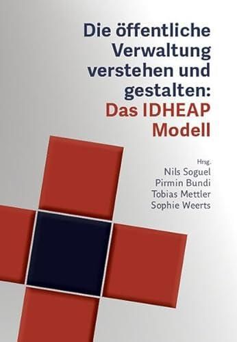 Die öffentliche Verwaltung Verstehen Und Gestalten: Das IDHEAP-Modell ...