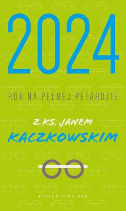 Kalendarz 2024, Rok Na Pełnej Petardzie Z Ks. Janem Kaczkowskim