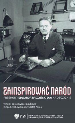 Zainspirować naród. Przemowy Edwarda Raczyńskiego na obczyźnie