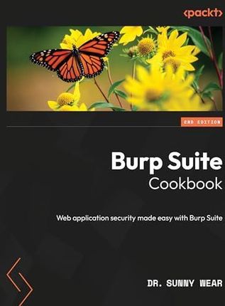 Burp Suite Cookbook - Second Edition: Web application security made easy with Burp Suite