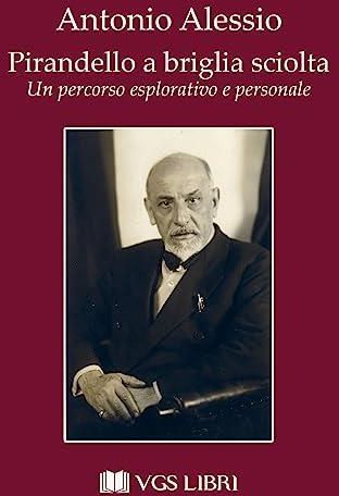 Pirandello A Briglia Sciolta. Un Percorso Esplorativo E Personale ...