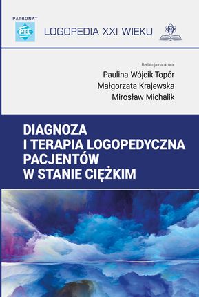 Diagnoza i terapia logopedyczna pacjentów w stanie ciężkim
