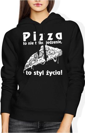 Pizza to nie tylko jedzenie to styl życia śmieszne Damska bluza z kapturem (M, Czarny)