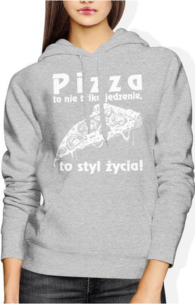 Pizza to nie tylko jedzenie to styl życia śmieszne Damska bluza z kapturem (M, Szary)