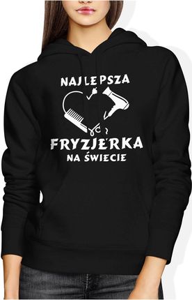 Najlepsza fryzjerka na świecie prezent dla fryzjerki fryzjerska Damska bluza z kapturem (M, Czarny)