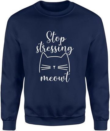 z kotem zabawna stop stressing cat Męska bluza (XL, Granatowy)