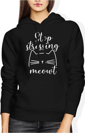 z kotem zabawna stop stressing cat Damska bluza z kapturem (XL, Czarny)