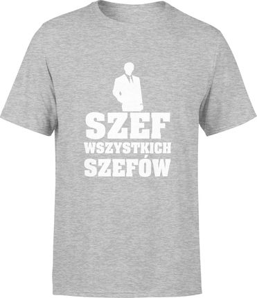Szef wszystkich szefów Męska koszulka śmieszny prezent dla szefa kierownika na urodziny (XL, Szary)
