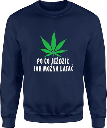 Po co jeździć jak można latać Męska bluza (M, Granatowy)