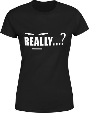 Really ? Damska koszulka (XL, Czarny)