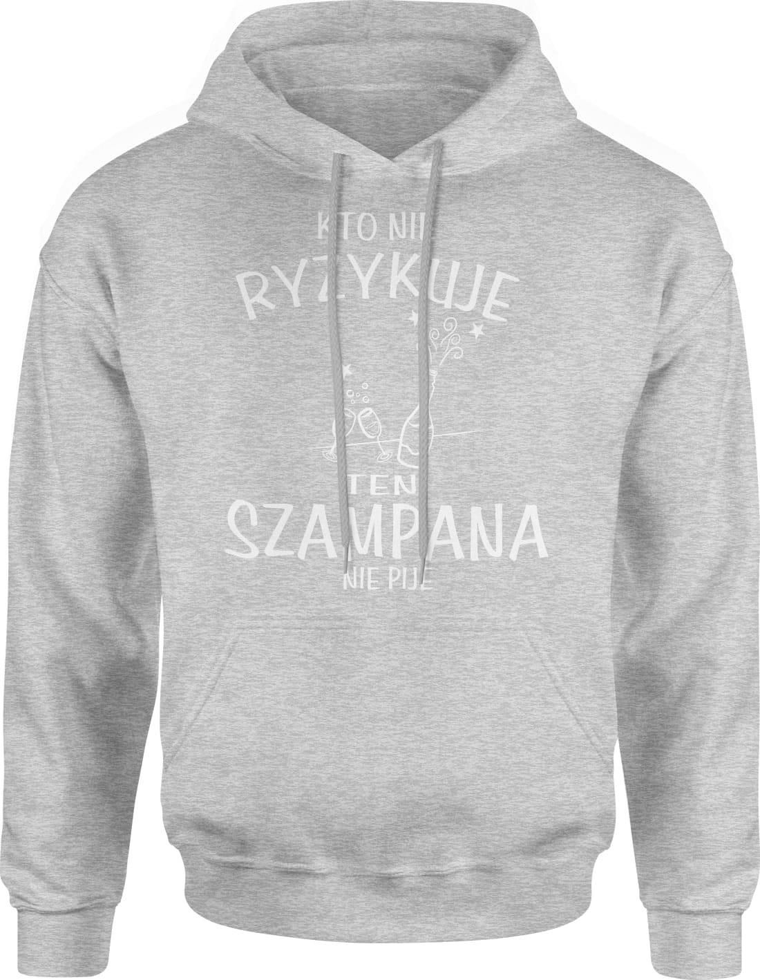 Kto nie ryzykuje ten nie pije szampana Męska bluza z kapturem (S, Szary