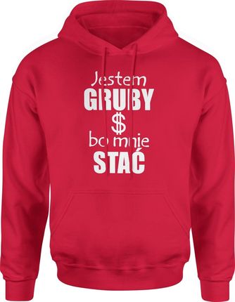 Jestem gruby bo mnie stać Męska bluza z kapturem (XL, Czerwony)
