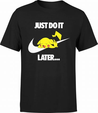 Pikachu Pokemon śmieszna Męska koszulka just do it latter (XL, Czarny)