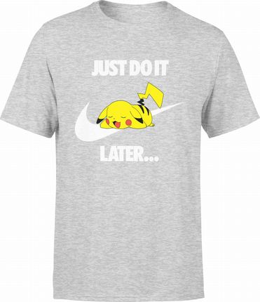 Pikachu Pokemon śmieszna Męska koszulka just do it latter (XL, Szary)