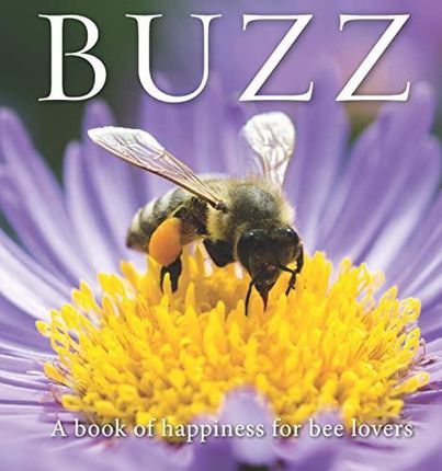 Buzz: A Book of Happiness for Bee Lovers
