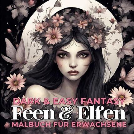 Feen und Elfen Malbuch für Erwachsene Dark & Easy Fantasy Entspannung und Stressabbau Portrait Ausmalbuch Geschenk Frauen Teenager Jugendliche - Weihn