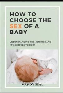 How to Choose the Sex of a Baby Understanding the methods and  