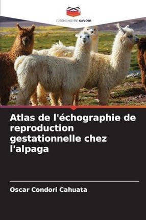 Atlas de l'échographie de reproduction gestationnelle chez l'alpaga