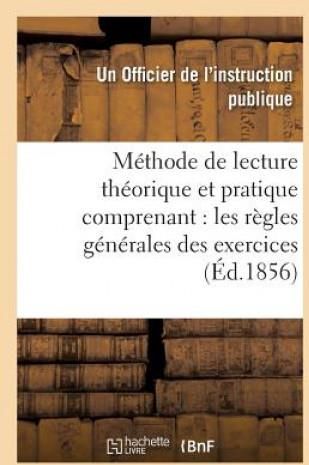 Methode De Lecture Theorique Et Pratique Comprenant Les Regles ...