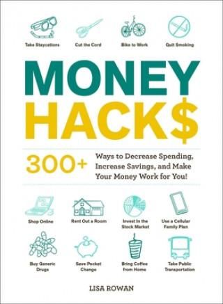 Money Hacks: 275+ Ways to Decrease Spending, Increase Savings, and Make ...