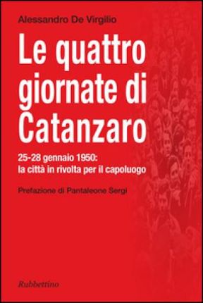 quattro giornate di Catanzaro. 25-28 gennaio 1950: la città in rivolta per il capoluogo