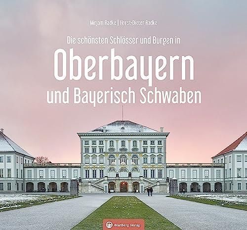 Oberbayern - Die Schönsten Schlösser Und Burgen - Literatura ...