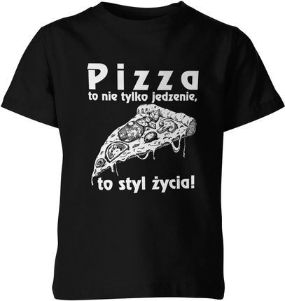 Pizza to nie tylko jedzenie to styl życia śmieszne Dziecięca koszulka (128, Czarny)