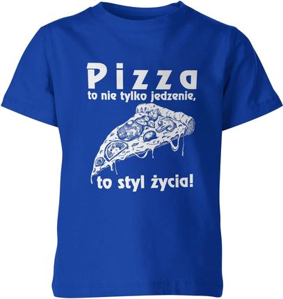 Pizza to nie tylko jedzenie to styl życia śmieszne Dziecięca koszulka (128, Niebieski)