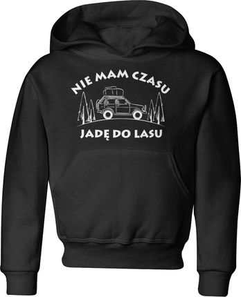 Nie mam czasu jadę do lasu Dziecięca bluza (134, Czarny)